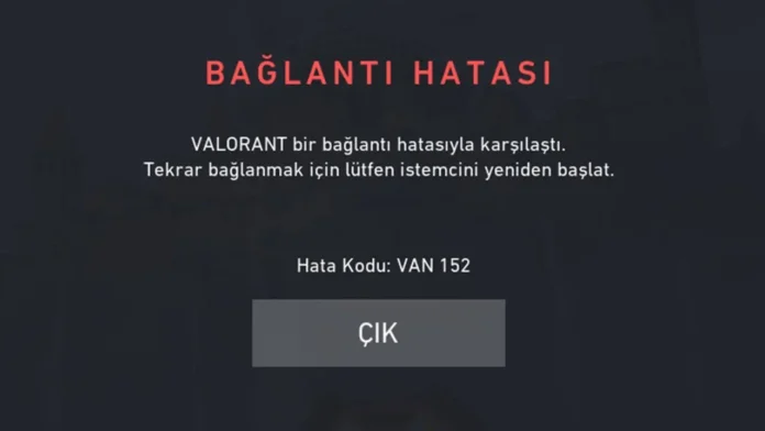 valorant van 152 hatası nedir ve nasıl düzeltilir